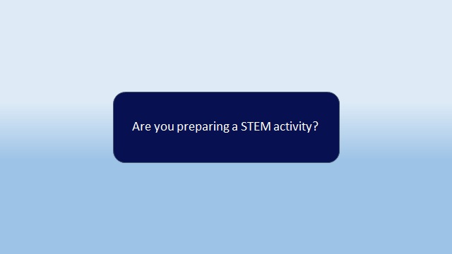 Are you preparing a STEM activity