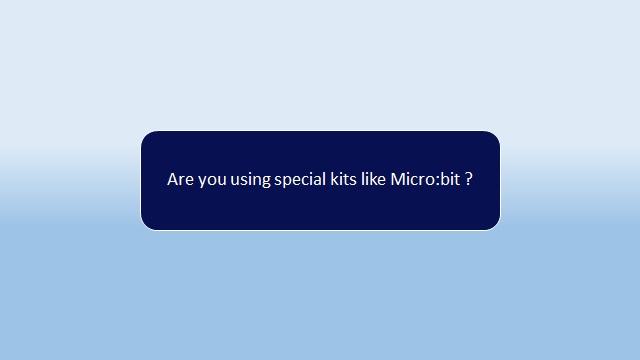 Are you using kits like microbit