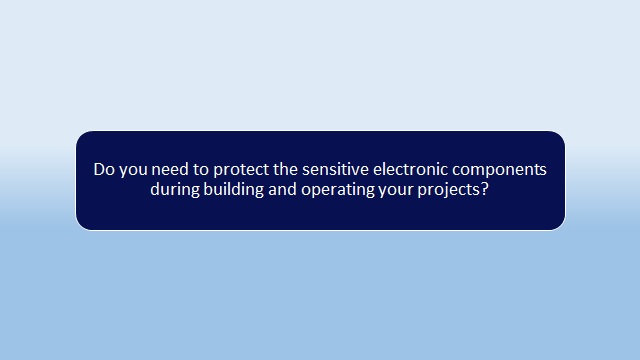 Do you need to protect the sensitive electronic components